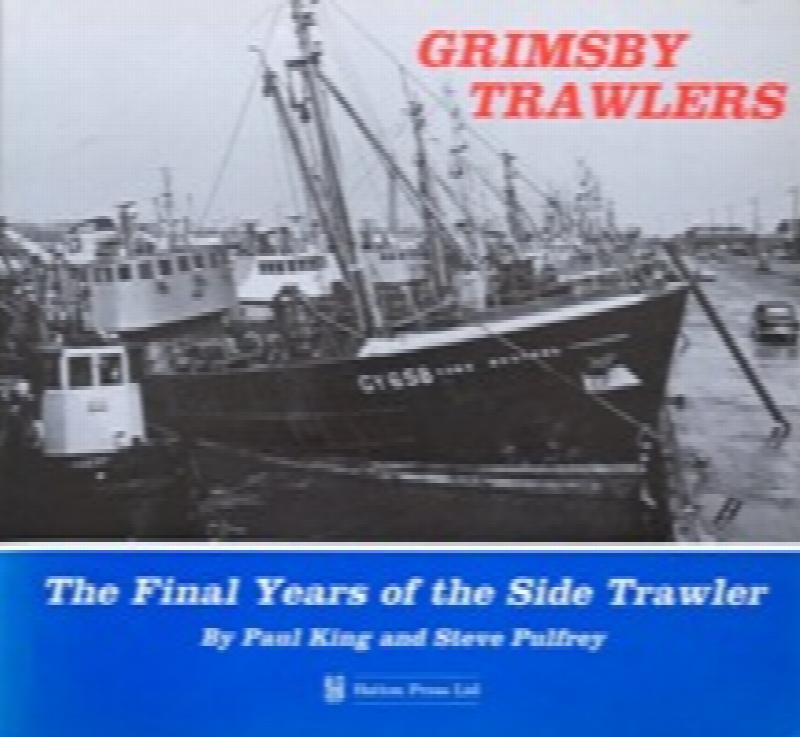 Grimsby Trawlers : The Final Years of the Side Trawler