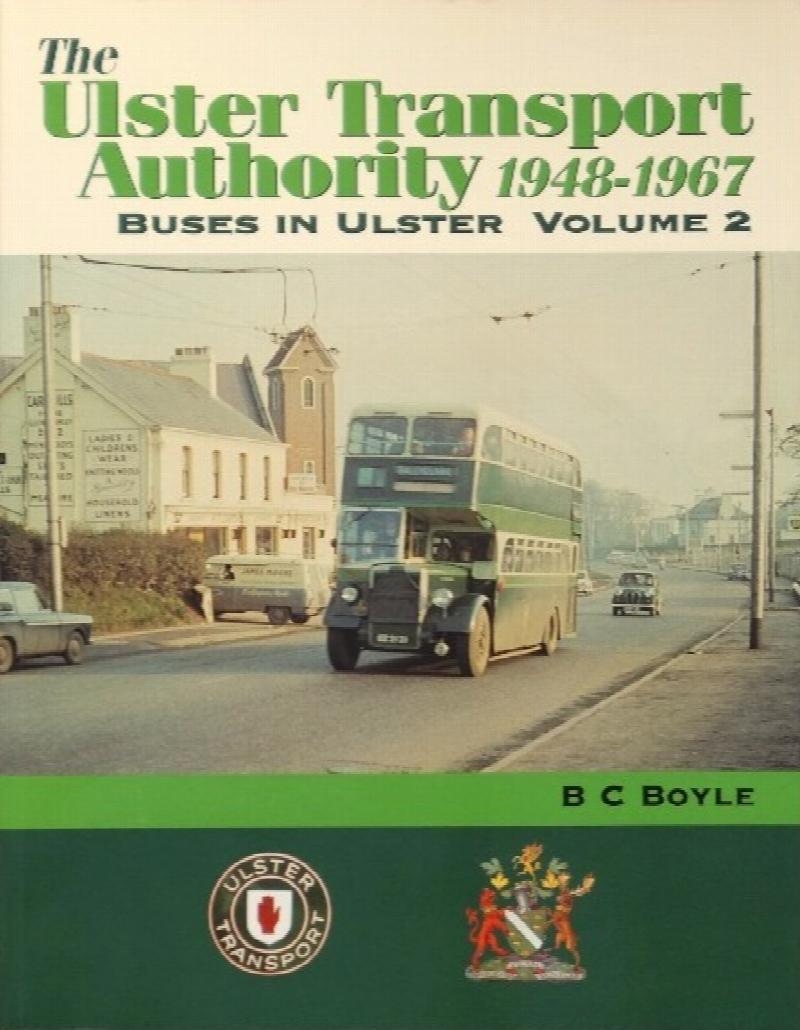 BUSES IN ULSTER Volume 2 - ULSTER TRANSPORT AUTHORITY 1948 - 1967