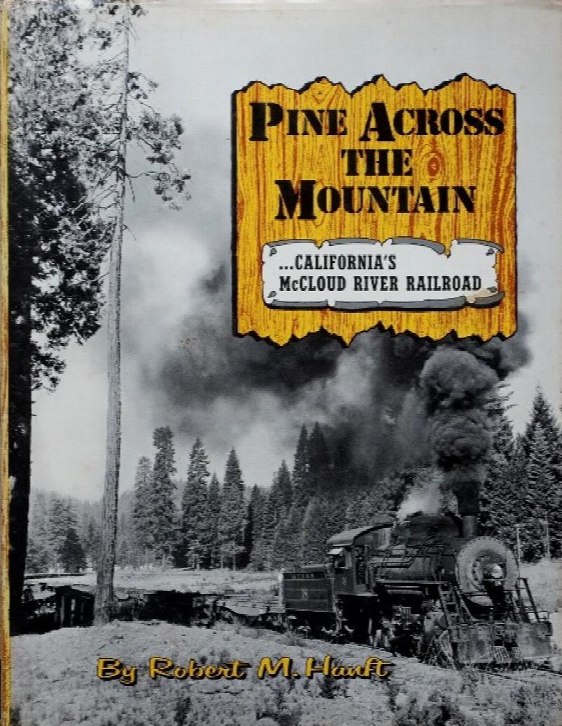 Pine Across the Mountain : California's McCloud River Railroad