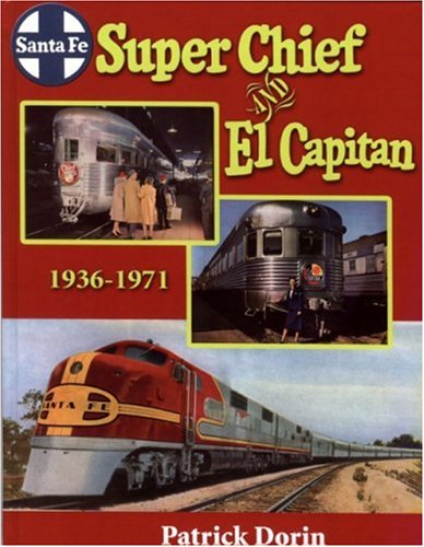 Santa Fe Super Chief And El Capitan 1936-1971