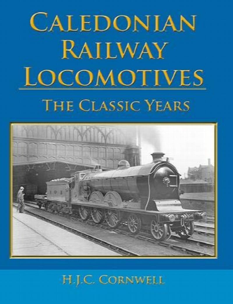 Caledonian Railway Locomotives : The Classic Years