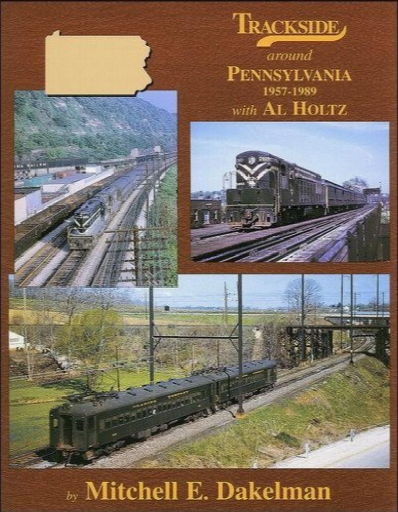 Trackside around Pennsylvania 1957-1989 with Al Holtz