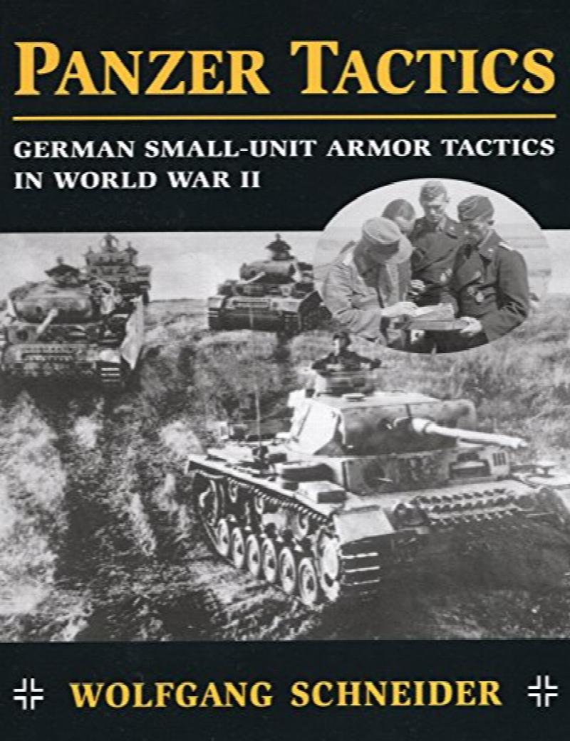 Panzer Tactics: German Small-Unit Armor Tactics in World War II