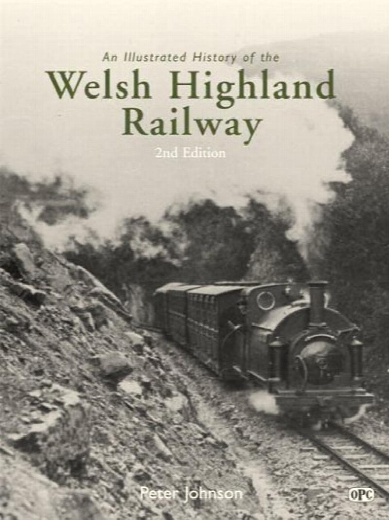 An Illustrated History of Welsh Highland Railway