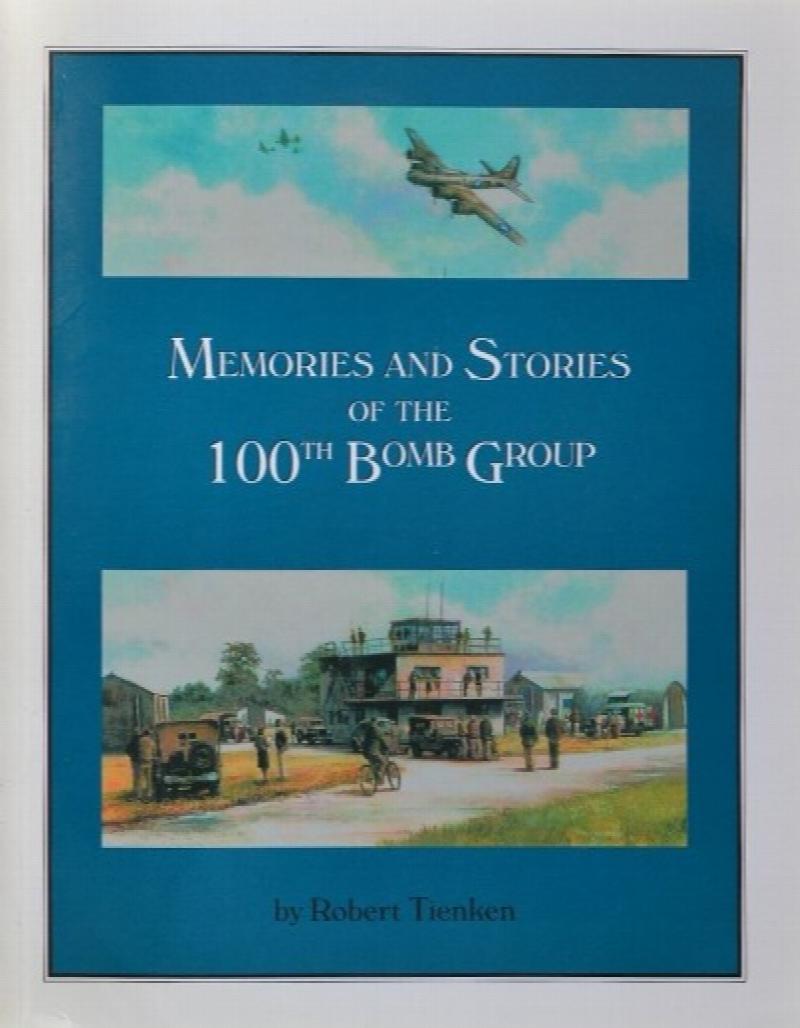 Memories and Stories of the 100th Bomb Group