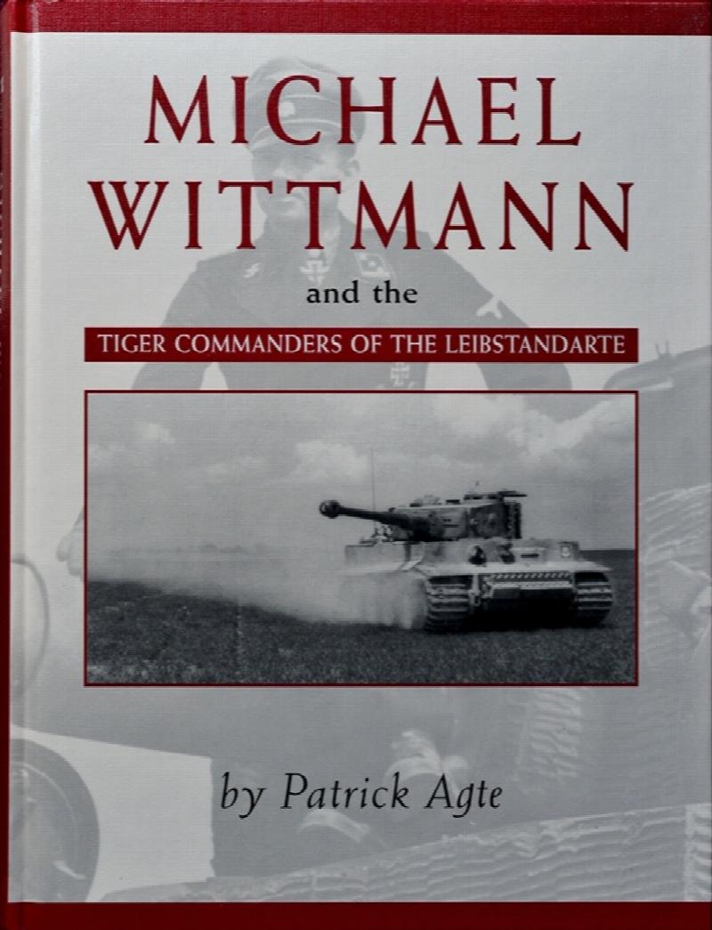 Michael Wittmann and the Tiger Commanders of the Leibstandarte