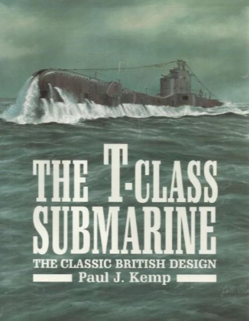 The T-Class Submarine : The Classic British Design