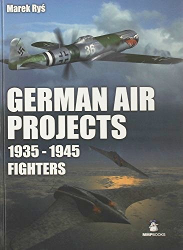 German Air Projects 1939-1945 : Fighters