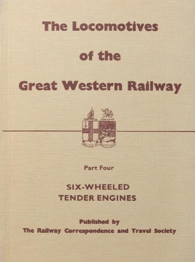 LOCOMOTIVES OF THE GREAT WESTERN RAILWAY - Part Four Six-Wheeled Tender ...