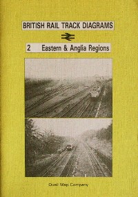 BRITISH RAIL TRACK DIAGRAMS 2 EASTERN & ANGLIA REGIONS